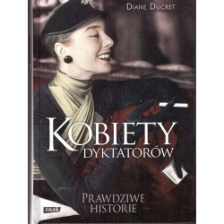 Kobiety dyktatorów. Prawdziwe historie