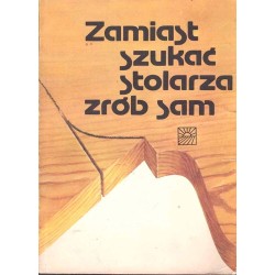 Zamiast szukać stolarza zrób sam