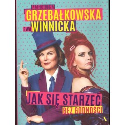 Jak się starzeć bez godności