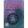 I Cing. Księga Przemian I Cing. Księga Przemian