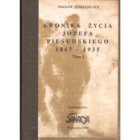 Kronika życia Józefa Piłsudskiego 1867-1935. T. 1-3