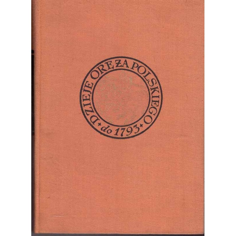 Dzieje oręża polskiego do roku 1793 Dzieje oręża polskiego do roku 1793