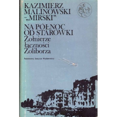 Na północ od Starówki. Żołnierze łączności Żoliborza