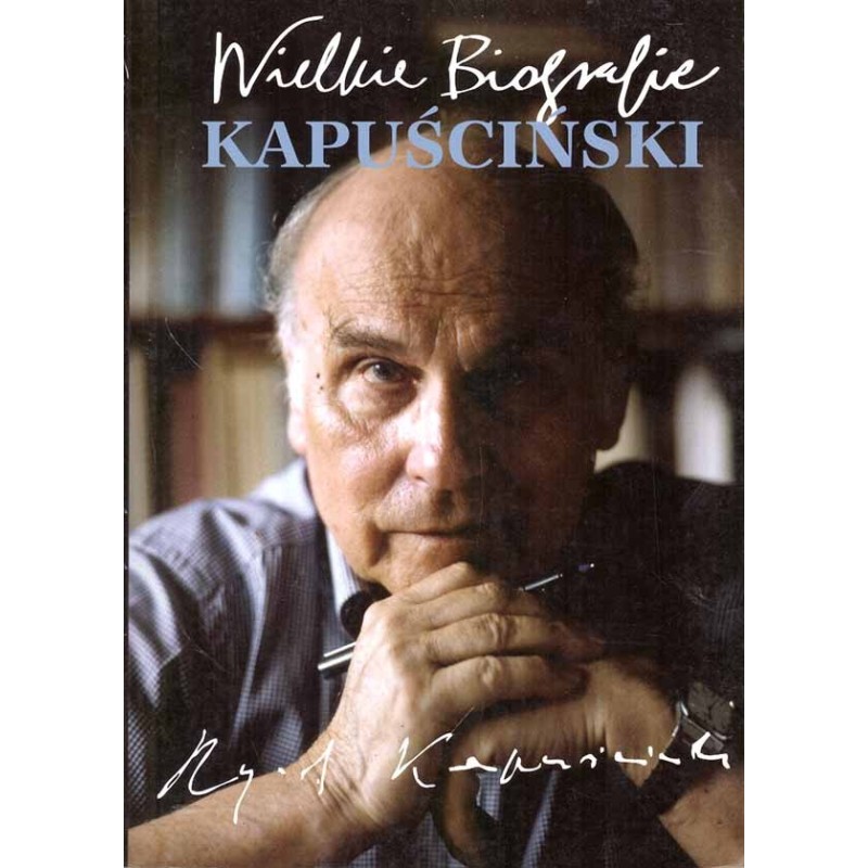 Kapuściński. Wielkie biografie