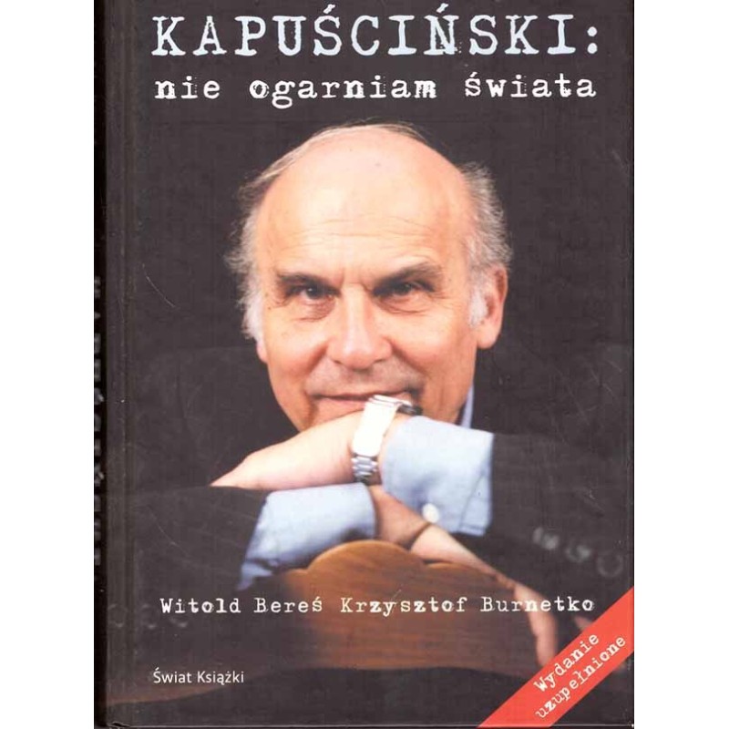 Kapuściński: nie ogarniam świata