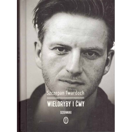 Wieloryby i ćmy. Dziennik 2007-2015