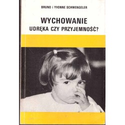 Wychowanie, udręka czy przyjemność?