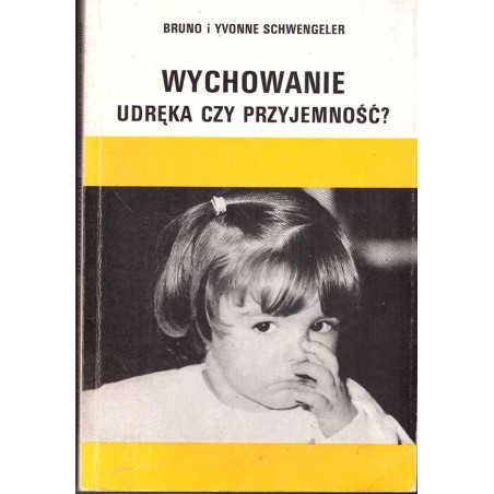 Wychowanie, udręka czy przyjemność?