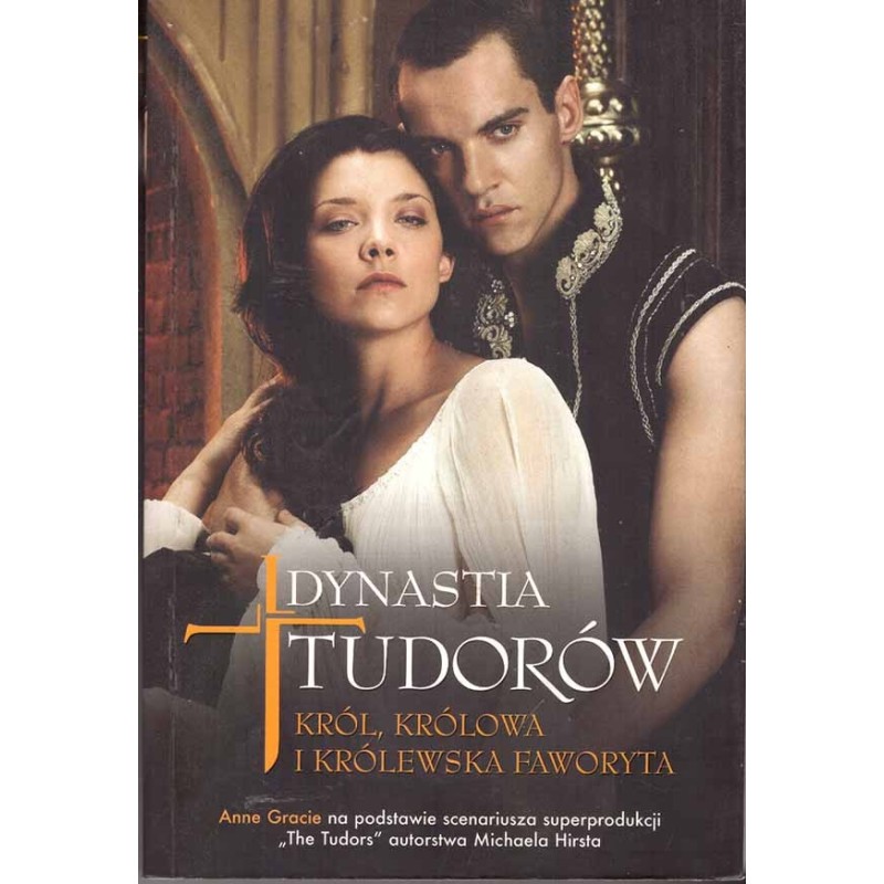 Dynastia Tudorów. Król, krolowa i królewska faworyta
