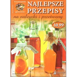 Najlepsze przepisy na nalewki i przetwory