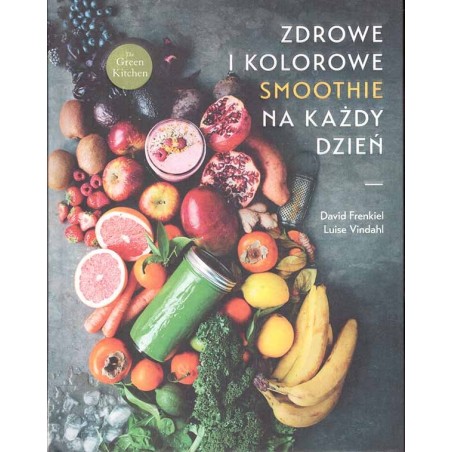 Zdrowe i kolorowe smoothie na każdy dzień