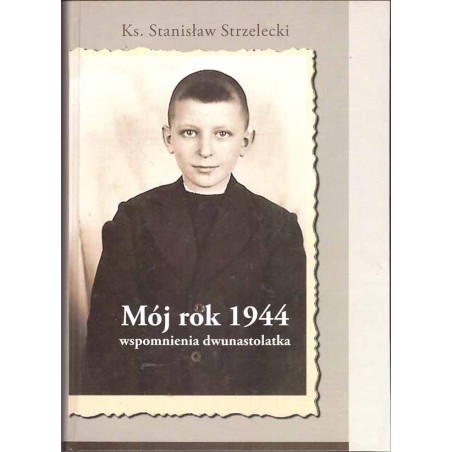 Mój rok 1944. Wspomnienia dwunastolatka