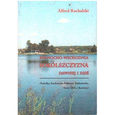 Północno-wschodnia Sokólszczyzna dawniej i dziś