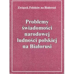 Problemy świadomości narodowej ludności polskiej na Białorusi