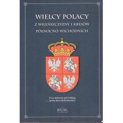 Wielcy Polacy z Wileńszczyzny i Kresów północno-wschodnich