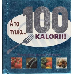 A to tylko... 100 kalorii!