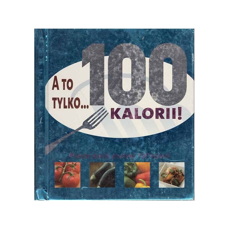 A to tylko... 100 kalorii!